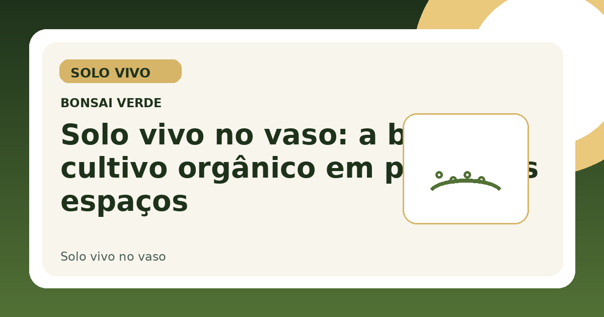 Solo vivo no vaso: a base do cultivo orgânico em pequenos espaços